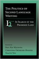 The Politics of Second Language Writing Into the Promised Land
