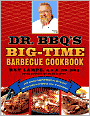 Dr. BBQ's Big-Time Barbecue Cookbook
