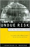 Undue Risk by Jonathan Moreno