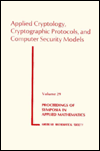 Applied Cryptology, Cryptographic Protocols, and Computer Security Models (Proceedings of Symposia in Applied Mathematics #29)