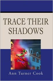 Trace Their Shadows by Ann Turner Cook: Book Cover