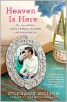 Book Cover Image. Title: Heaven Is Here: An Incredible Story of Hope, Triumph, and Everyday Joy, Author: Stephanie  Nielson