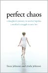 Book Cover Image. Title: Perfect Chaos: A Daughter's Journey to Survive Bipolar, a Mother's Struggle to Save Her, Author: by Linea  Johnson