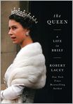 Book Cover Image. Title: The Queen: A Life in Brief, Author: Robert  Lacey