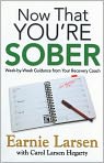 Book Cover Image. Title: Now That You're Sober:  Week-by-Week Guidance from Your Recovery Coach, Author: by Earnie Larsen
