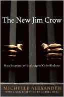 Book Cover Image. Title: The New Jim Crow: Mass Incarceration in the Age of Colorblindness, Author: by Michelle  Alexander