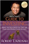 Book Cover Image. Title: Rich Dad's Guide to Investing: What the Rich Invest in, That the Poor and the Middle Class Do Not!, Author: Robert T. Kiyosaki