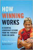 Book Cover Image. Title: How Winning Works: 8 Essential Leadership Lessons from the Toughest Teams on Earth, Author: Robyn  Benincasa
