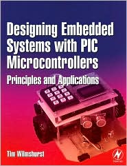 Designing Embedded Systems with PIC Microcontrollers by Tim Wilmshurst: Book Cover