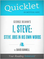 Quicklet On George Beahm's I, Steve: Steve Jobs In His Own Words