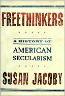 Freethinkers by Susan Jacoby