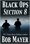 Book Cover Image. Title: Black Ops Section 8, Author: Bob  Mayer