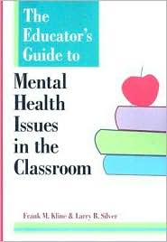 Educator's Guide to Mental Health Issues in the Classroom by Frank M. Kline: Book Cover