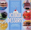 Icebox Desserts: 100 Cool Recipes for Icebox Cakes, Pies, Parfaits, Mo