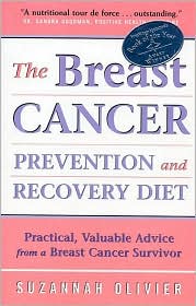 The Breast Cancer Prevention and Recovery Diet: Practical, Valuable Advice from a Breast Cancer Survivor