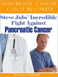 Pancreatic Cancer Can It Be Cured? Steve Jobs' Incredible Fight Against Pancreatic Cancer