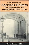 Sherlock Holmes: The Major Stories with Contemporary Critical Essays