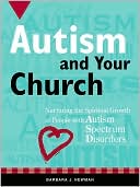 Autism and Your Church: Nurturing the Spiritual Growth of People with