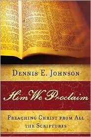 Him We Proclaim by Dennis E. Johnson: Book Cover