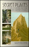 Secret Places: A Guide to 25 Little Known Scenic Treasures of the New York's Niagara-Allegheny Region, Including the Beautiful, Bizarre, and Spectacular.