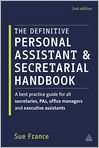 Book Cover Image. Title: The Definitive Personal Assistant & Secretarial Handbook: A Best Practice Guide for all Secretaries, PAs, Office Managers and Executive Assistants, Author: Sue  France