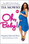 Book Cover Image. Title: Oh, Baby!: Pregnancy Tales and Advice from One Hot Mama to Another, Author: Tia  Mowry