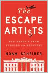 Book Cover Image. Title: The Escape Artists: How Obama's Team Fumbled the Recovery, Author: Noam  Scheiber