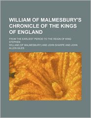 William Of Malmesbury's Chronicle Of The Kings Of England; 