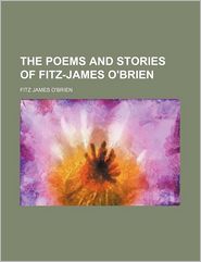 The Poems and Stories of Fitz-James O'Brien