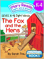 Book Cover Image. Title: Mary Reads Sight Word Books K-4 - The Fox and the Hens, Author: by Sarah  Treu