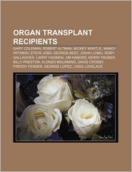 Organ transplant recipients: Gary Coleman, Robert Altman, Mickey Mantle, Mandy Patinkin, Steve Jobs, George Best, Jonah Lomu, Rory Gallagher