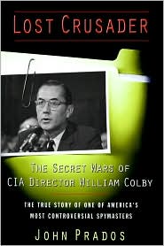Lost Crusader The Secret Wars of CIA Director William Colby by John Prados: Book Cover