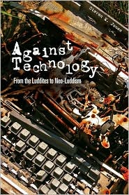 Against Technology by Steven E. Jones: Book Cover