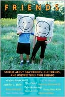 Friends Stories About New Friends Old Friends And Unexpectedly True