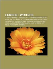 Feminist writers: John Stuart Mill, Virginia Woolf, Simone 