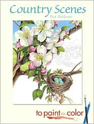 Country Scenes to Paint or Color by Dot Barlowe: Book Cover