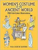 Womens Costume of the Ancient World 700 Full Color Illustrations