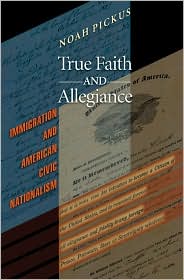 True Faith and Allegiance by Noah Pickus: Book Cover