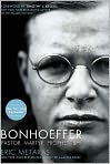 Book Cover Image. Title: Bonhoeffer: Pastor, Martyr, Prophet, Spy, Author: by Eric  Metaxas