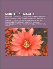 Morti Il 18 Maggio: Edoardo Sanguineti, Gustav Mahler, Enzo 