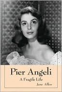 Pier Angeli A Fragile Life