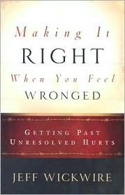 Making It Right When You Feel Wronged by Jeff Wickwire: Book Cover