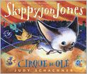 Book Cover Image. Title: Skippyjon Jones Cirque de Ole, Author: Judy  Schachner