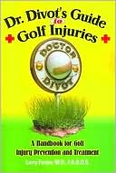 Dr. Divot's Guide to Golf Injuries: A Handbook for Golf Injury Prevent
