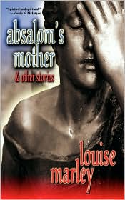 Absalom's Mother and Other Stories by Louise Marley: Book Cover
