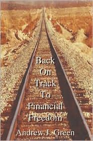 Back on Track to Financial Freedom by Andrew J. Green: Book Cover
