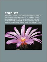 Ethicists: Mortimer J. Adler, Abraham Joshua Heschel, Jeremy