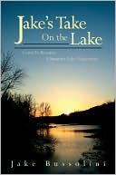 Jake's Take on the Lake: Learn to Become a Smarter Lake Fisherman