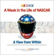 A Week in the Life of NASCAR: View from Within, Unrestricted Access to the Lives of Teams, Crews and Drivers