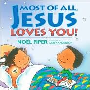 Most of All Jesus Loves You by Noel Piper: Book Cover